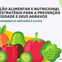 Educação alimentar e nutricional como estratégia para a prevenção da obesidade e seus agravos: práticas pedagógicas aplicadas à escola