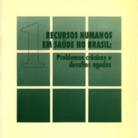 Recursos humanos em saúde no Brasil : problemas crônicos e desafios agudos